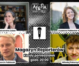 Radio Afera Magazyn Reporterów